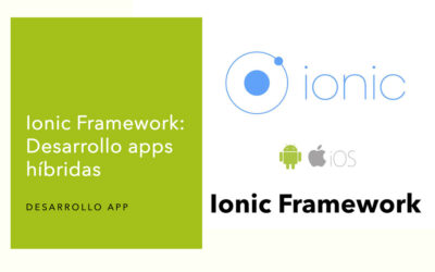 Ionic Framework: Desarrollo apps híbridas