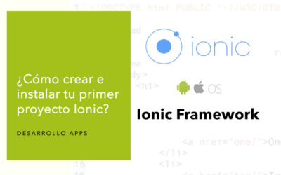 ¿Cómo instalar y crear tu primer proyecto Ionic?